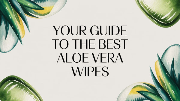 Your Guide To The Best Aloe Vera Wipes - AloeCure