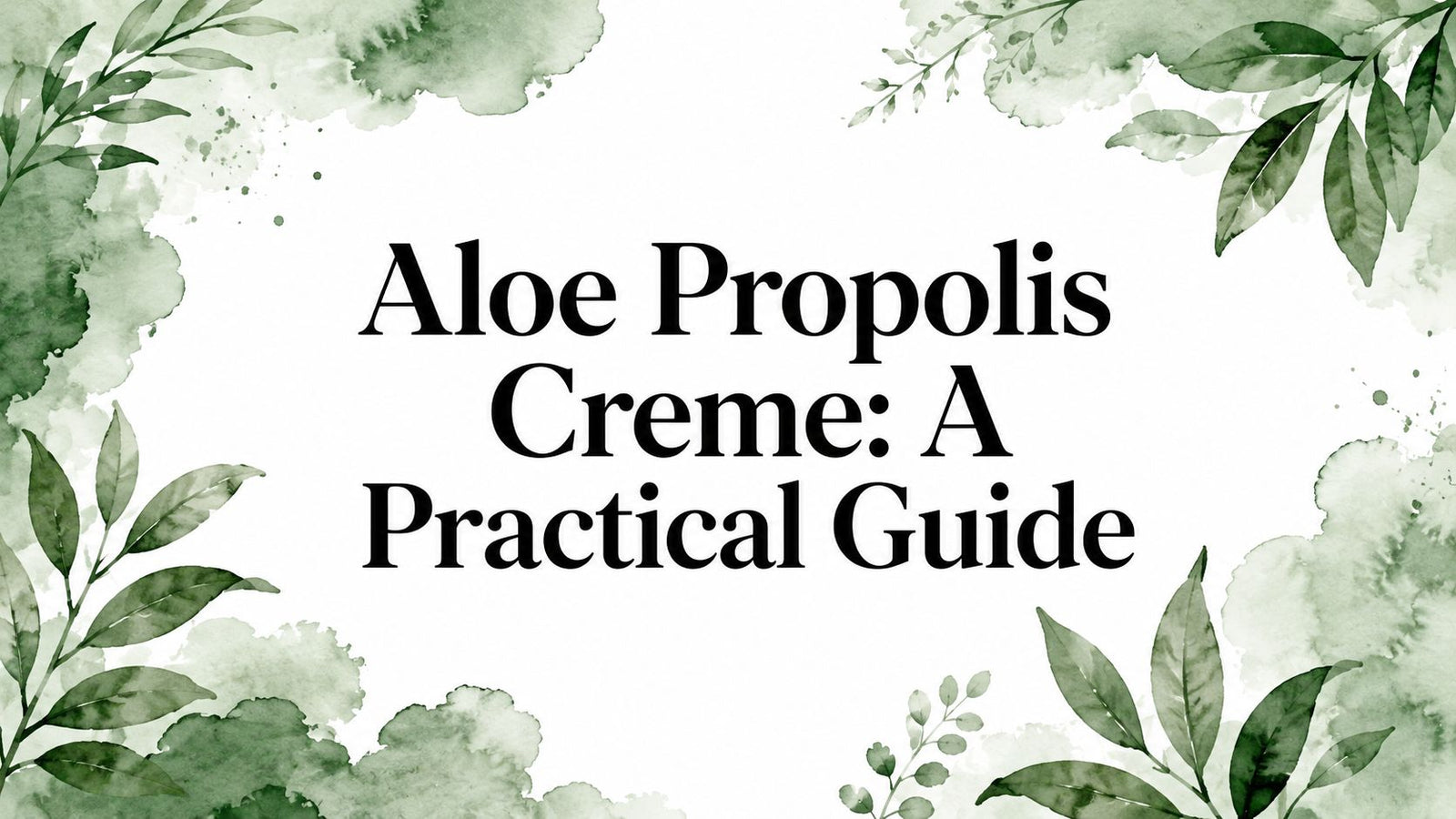 Aloe Propolis Creme: A Practical Guide