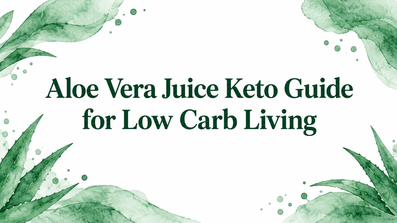 Aloe Vera Juice Keto Guide for Low Carb Living