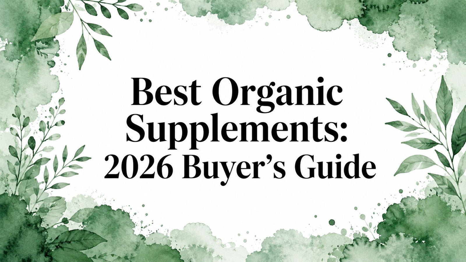 Best Organic Supplements: 2026 Buyer's Guide