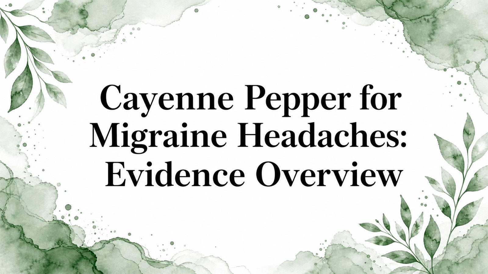 Cayenne Pepper for Migraine Headaches: Evidence Overview
