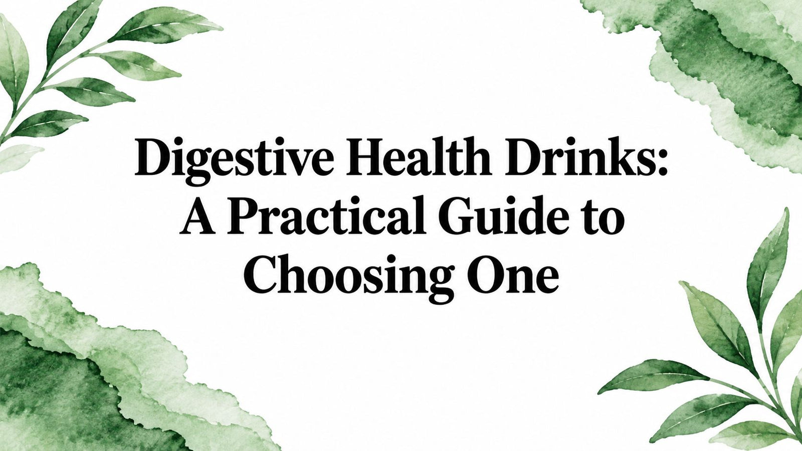 Digestive Health Drinks: A Practical Guide to Choosing One
