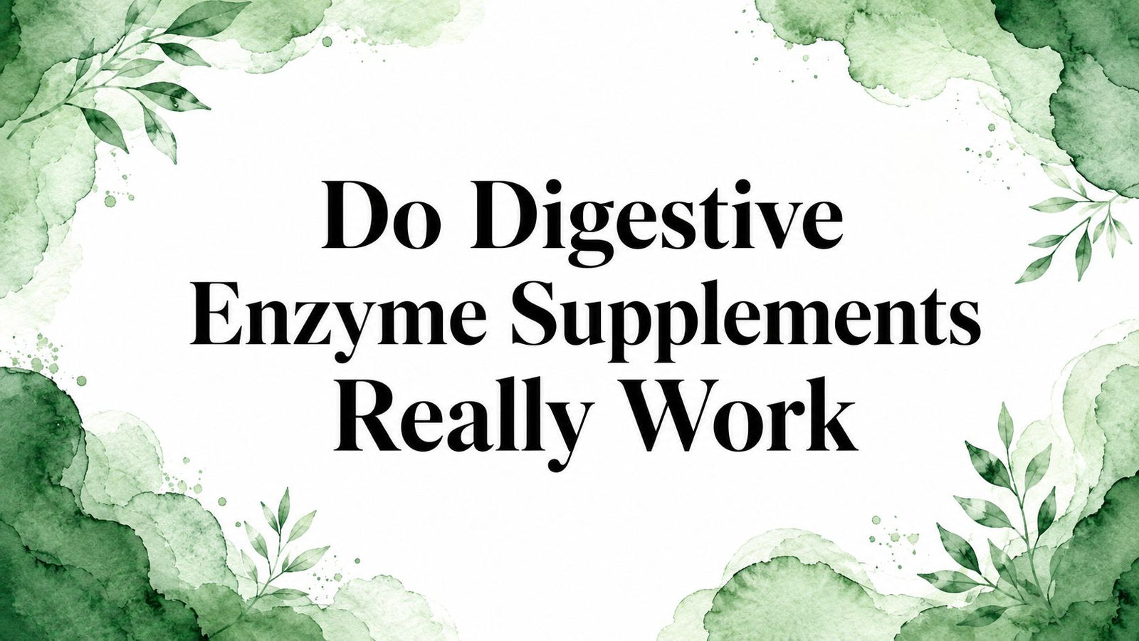 Do Digestive Enzyme Supplements Really Work