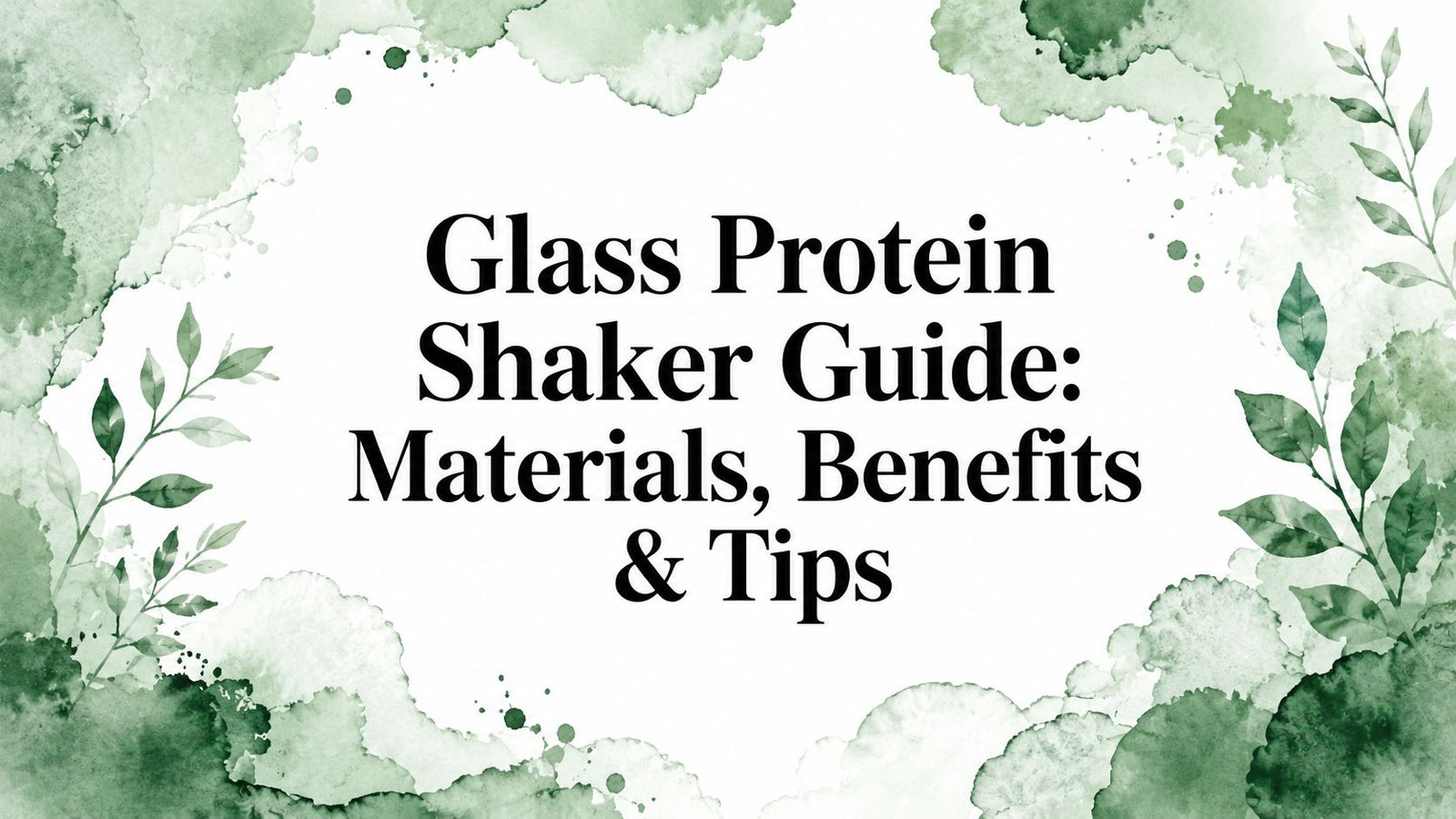 Glass Protein Shaker Guide: Materials, Benefits & Tips