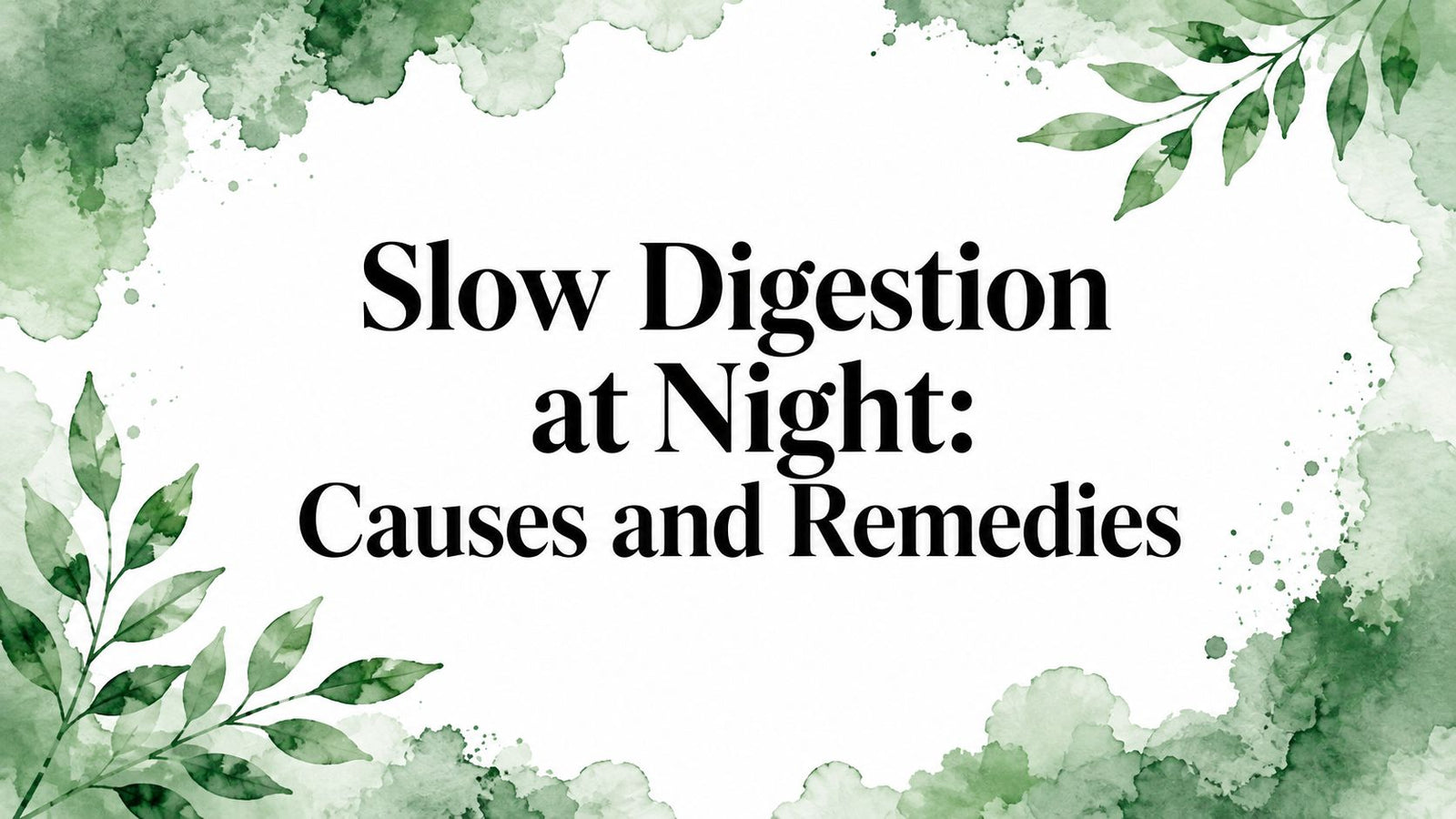 Slow Digestion at Night: Causes and Remedies